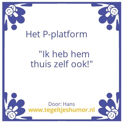 Tegeltje: Heb hem thuis zelf ook.