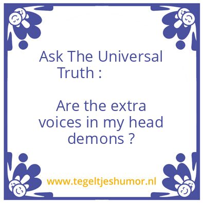 Tegeltje: extra voices in my head