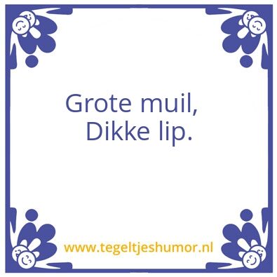 Tegeltje: Grote muil