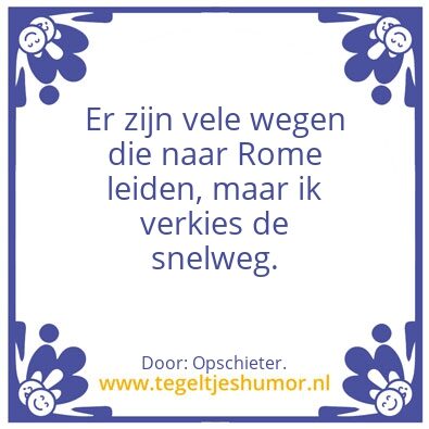 Tegeltje: Er zijn vele wegen die naar â€