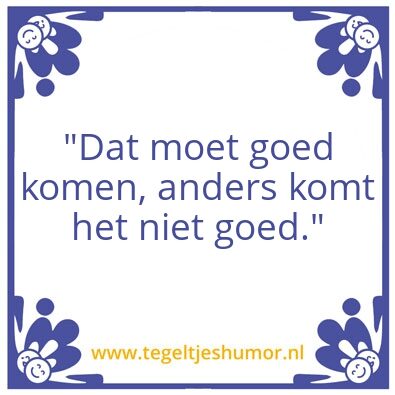 Tegeltje: Dat moet goedkomen