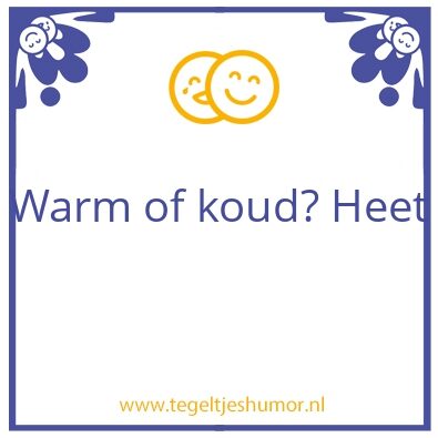 Tegeltje: Warm of koud