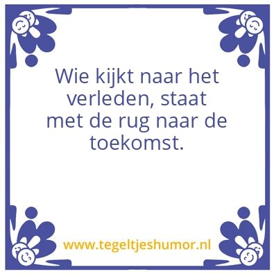 Tegeltje: Kijkt naar het verleden