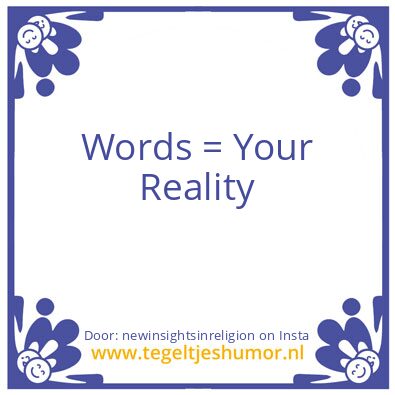 Tegeltje: Words = Reality