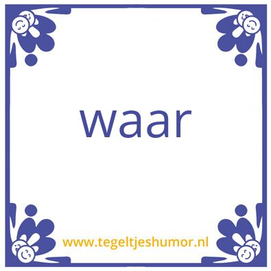 Tegeltje: waar