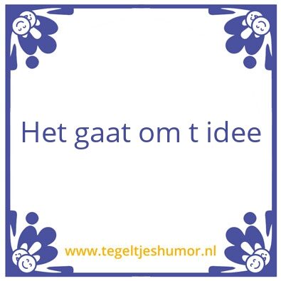 Tegeltje: Idee