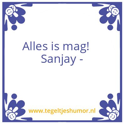 Tegeltje: Alles is mag