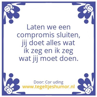 Tegeltje: Tze heeft altijd gelij