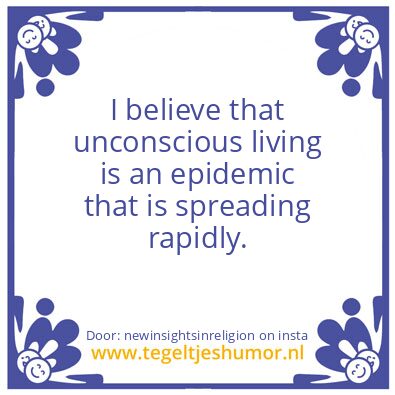 Tegeltje: Unconscious Living ..