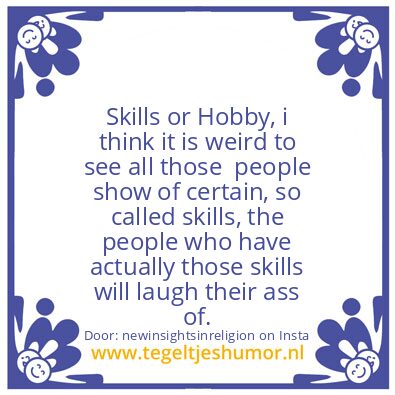 Tegeltje: So called skills ?