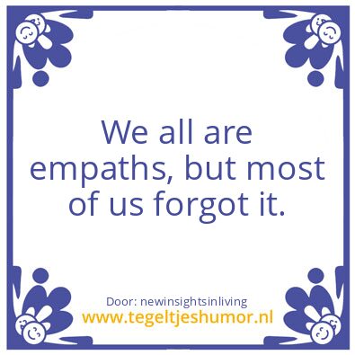 Tegeltje: We all are empaths.