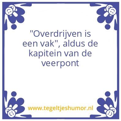 Tegeltje: Overdrijven