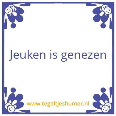 Tegeltje: Jeuken is genezen
