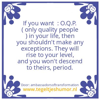 Tegeltje: O.Q.P. ( only quality people )