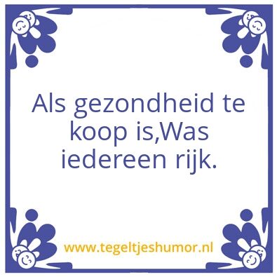 Tegeltje: Als gezondheid te koop is was