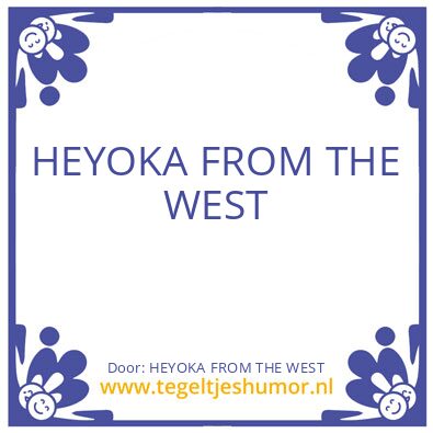 Tegeltje: HEYOKA FROM THE WEST