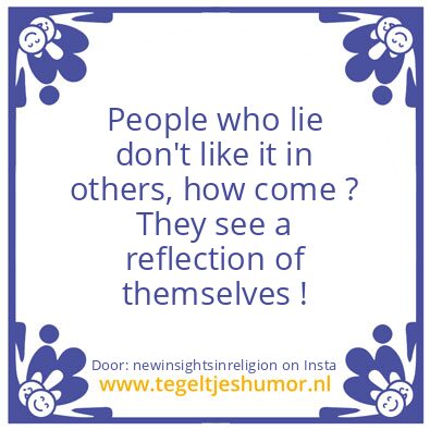 Tegeltje: People who lie ..
