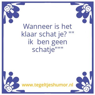 Tegeltje: Shat je
