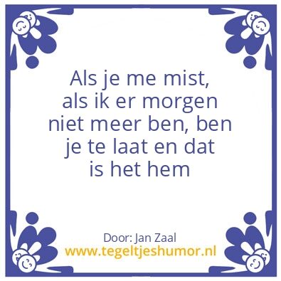 Tegeltje: Als ik er morgen niet meer ben