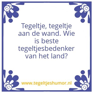 Tegeltje: Tegeltje tegeltje