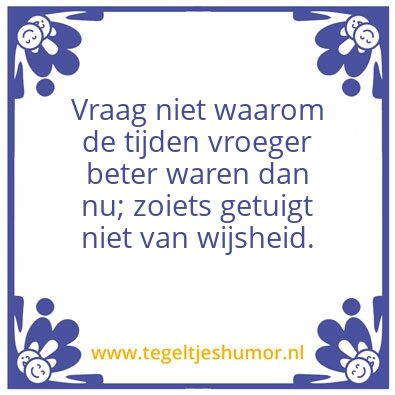 Tegeltje: Prediker 7,10