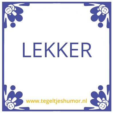 Tegeltje: Lekker ding