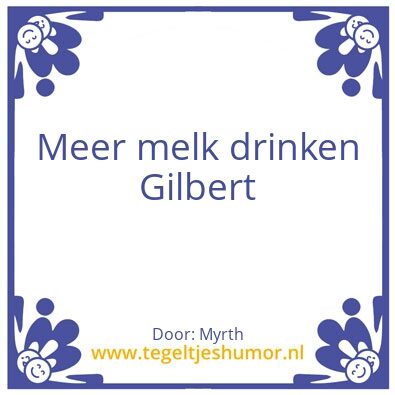 Tegeltje: Meer melk drinken Gilbert