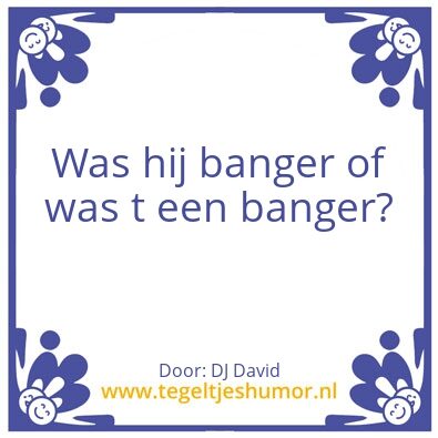Tegeltje: Banger