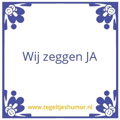 Tegeltje: JA