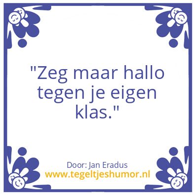 Tegeltje: Des Quote des klassen