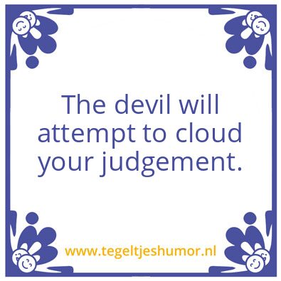 Tegeltje: him tell you how to life ?