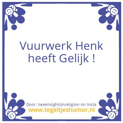 Tegeltje: Henk heeft Gelijk !
