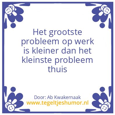 Tegeltje: Het grootste probleem op werk
