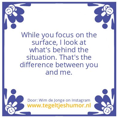 Tegeltje: you have a strong opinion,
