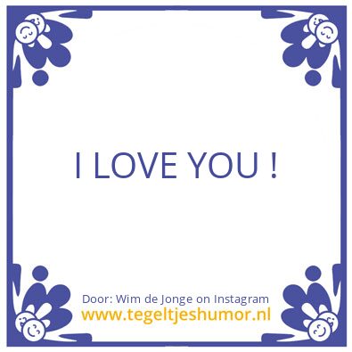 Tegeltje: I LOVE YOU !