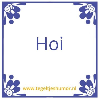 Tegeltje: Hoi