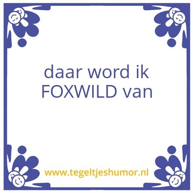 Tegeltje: Foxwild