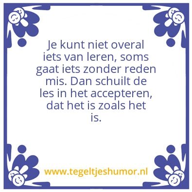 Tegeltje: Het is