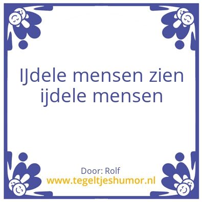 Tegeltje: Ijdel