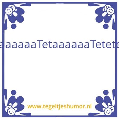 Tegeltje: Tetaaa
