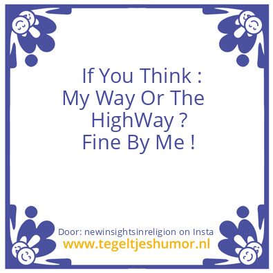 Tegeltje: My Way Or The HighWay
