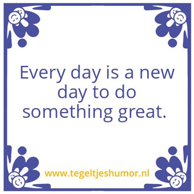 Tegeltje: A new day