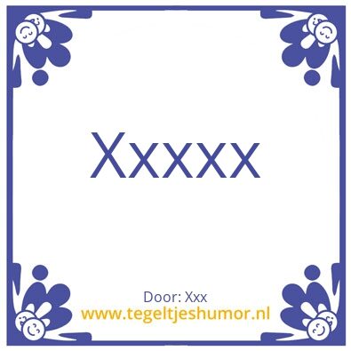 Tegeltje: XXX