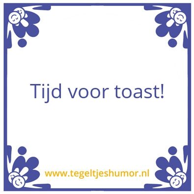 Tegeltje: Tijd voor toast