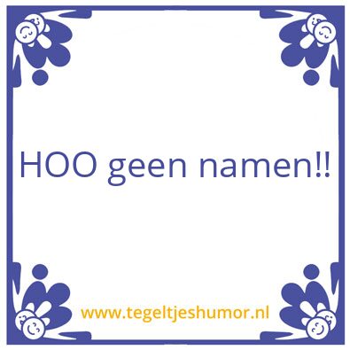 Tegeltje: geen namen
