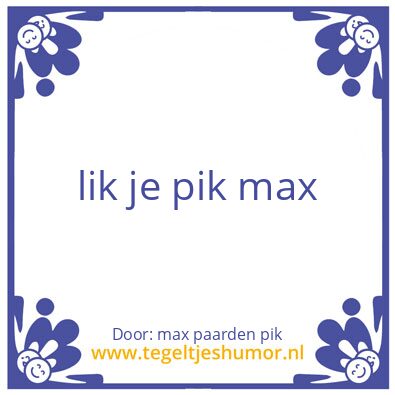 Tegeltje: max paarden pik