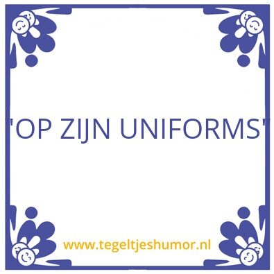 Tegeltje: UNIFORM