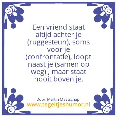 Tegeltje: Een vriend.