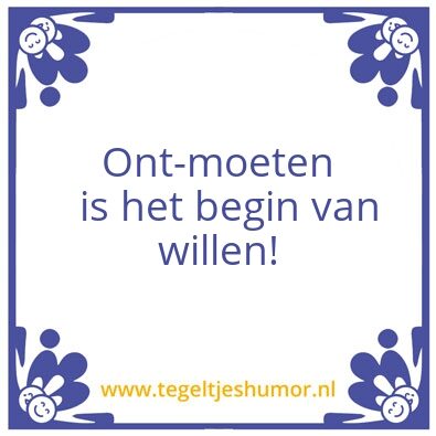 Tegeltje: ont-moeten