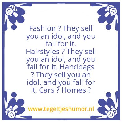 Tegeltje: They sell you an idol